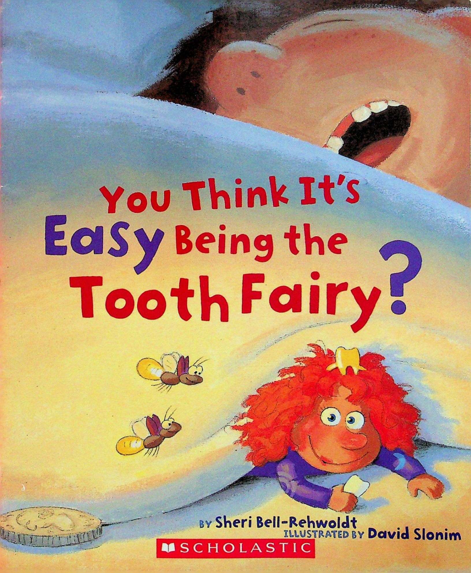 you think it"s easy being the tooth fairy?