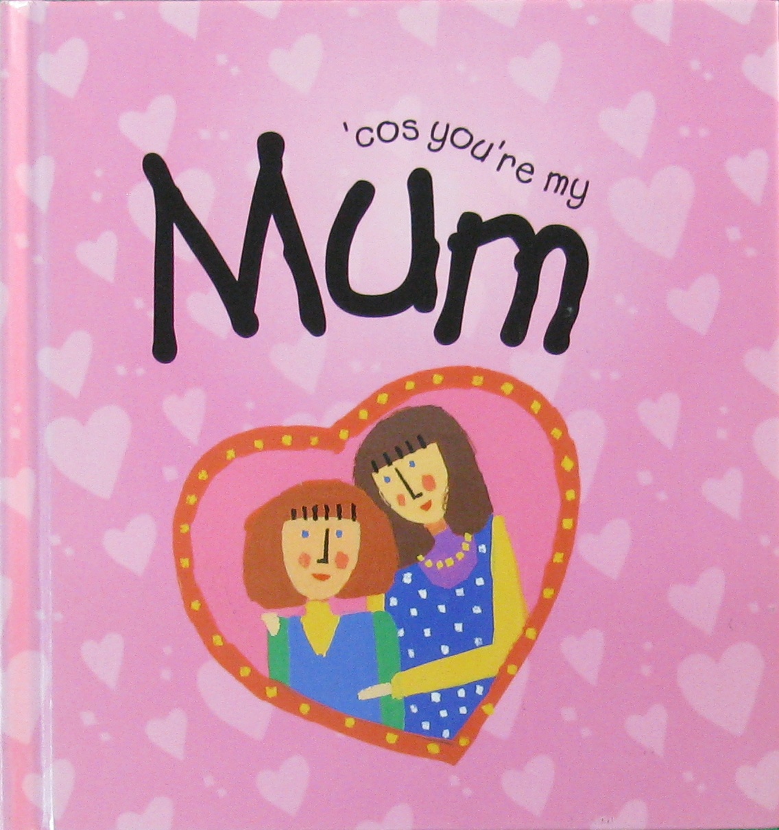 cos youre my mum (girlz giftbooks)