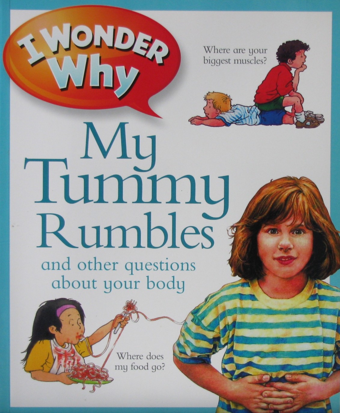 i wonder why: my tummy rumbles and other questions about your