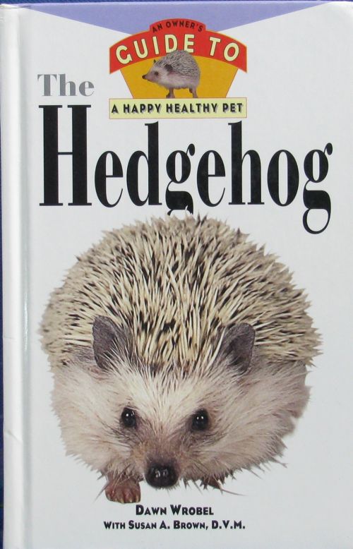 the hedgehog: an owner"s guide to a happy healthy