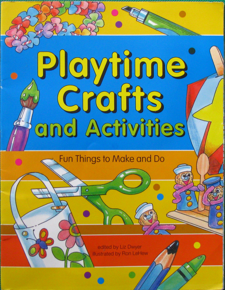 playtime crafts and activities: fun things to make and do