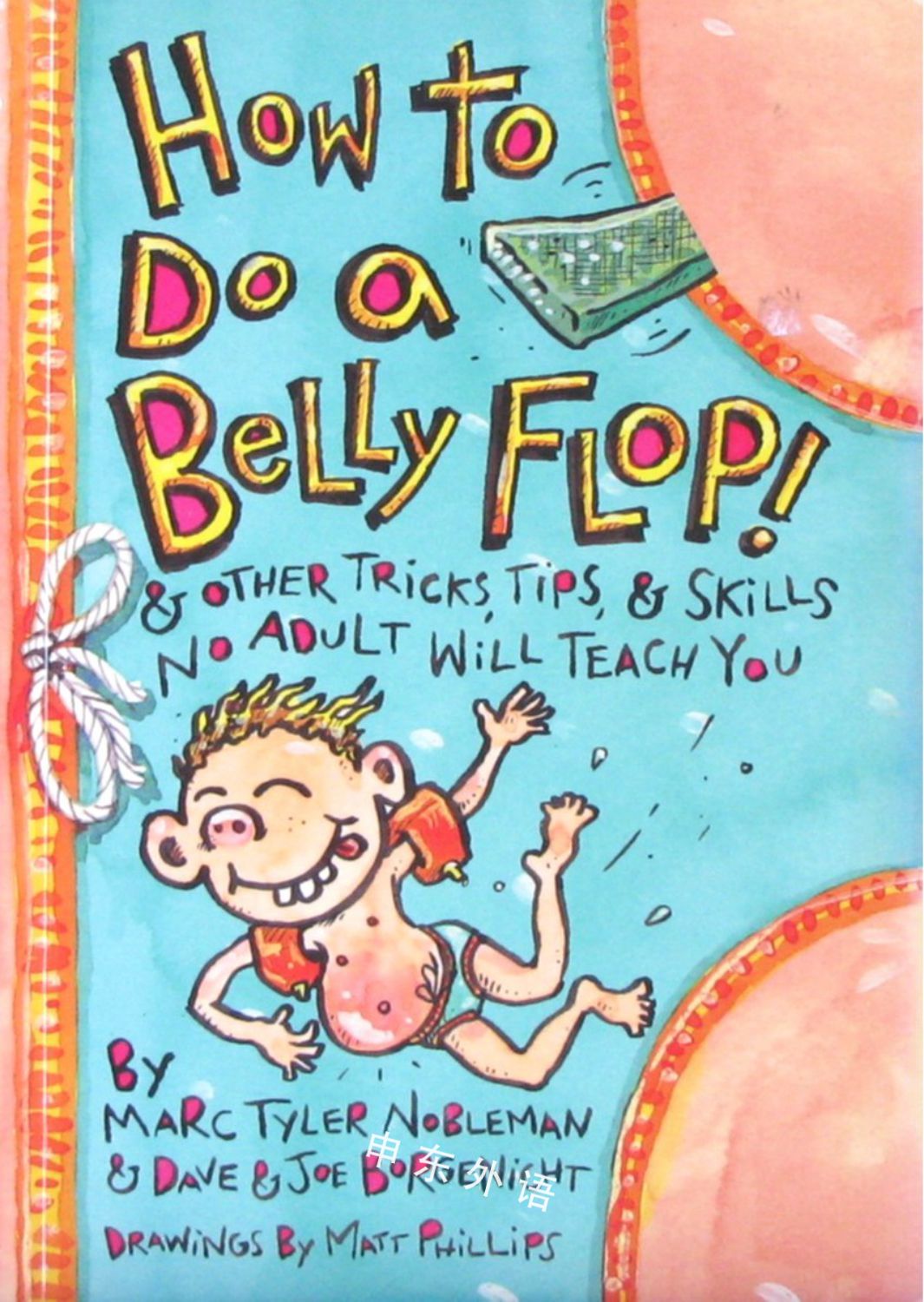 how to do a belly flop: and other tricks, tips and skills no