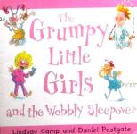 The Grumpy Little Girls and the Wobbly Sleepover Lindsay Camp