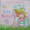 My Baby Sister Emma Chichester Clark