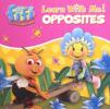 Fifi and the flowertots: Learn with me! Opposites