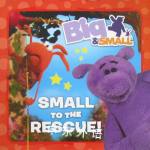 Small to the Rescue. Adapted by Davey Moore] (Big & Small) HarperCollins 
