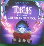 Tobias and the Super Spooky Ghost Book Tom Percival