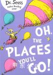 Oh, The Places You'll Go! Dr. Seuss Dr. Seuss