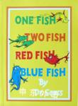 One Fish, Two Fish, Red Fish, Blue Fish Dr. Seuss