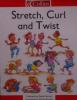 Stretch, Curl and Twist
