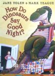 How Do Dinosaurs Say Good Night Jane Yolen  Mark Teague
