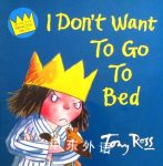I Dont Want to Go to Bed Tony Ross