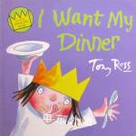 I Want My Dinner Tony Ross