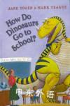 How Do Dinosaurs Go to School Jane Yolen  Mark Teague