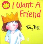 I Want a Friend Tony Ross