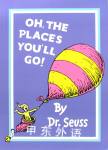 Oh, the places you'll go! Dr. Seuss