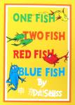 One fish, two fish, red fish, blue fish Dr. Seuss
