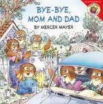 Bye-Bye Mom and Dad Mercer Mayer