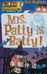 My Weird School #13:Mrs. Patty Is Batty!   Dan Gutman