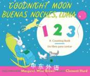 Goodnight Moon 123/Buenas noches, Luna 123 Board Book: A Counting Book/Un libro para contar Margaret Wise Brown