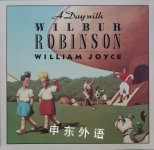 A Day with Wilbur Robinson William Joyce