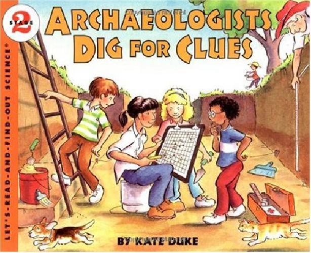 Archaeologists Dig for Clues by Kate Duke