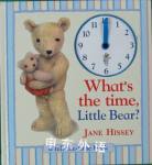 Whats the time,Little Bear？ Jane Hissey