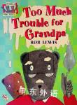 Too Much Trouble for Grandpa Rob Lewis