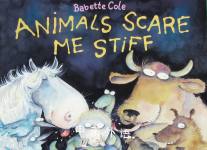 Animals scare me stiff Babette Cole