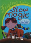 Slow Magic (Flying Foxes) Pippa Goodhart
