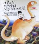 A boy wants a dinosaur Satoshi Kitamura