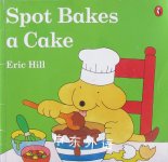   Spot  Bakes A Cake   Eric Hill