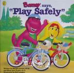 Barney Says, Play Safely Margie Larsen M.Ed