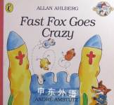 Fast Fox Goes Crazy Allan Ahlberg