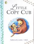 Little Copy Cub Catherine  Laurence Anholt