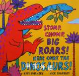Stomp Chomp Big Roars! Here Come the Dinosaurs! Kaye Umansky