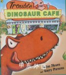Trouble At the Dinosaur Cafe Brian Moses