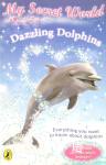 Dazzling Dolphins (My Secret World) Kay Woodward