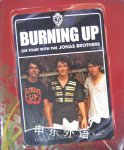 Burning Up: On Tour with the Jonas Brothers Jonas Bros