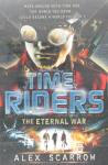 TimeRiders: The Eternal War Book 4 Alex Scarrow