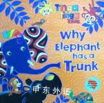 Why Elephant has a Trunk Claudia Lioyd
