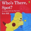 Who's There Spot? Lift the Flap Book (Fun with Spot)