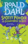 Spotty Powder and other Splendiferous Secrets Roald Dahl