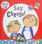 Charlie and Lola: Say Cheese Lauren Child
