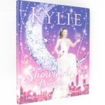 Kylie, The Showgirl Princess: A True Fairy Tale Full of Glitter, Glamour and Dreams!