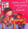 Harry and the Dinosaurs Go to School