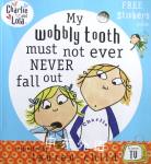 My Wobbly Tooth Must Not Ever Never Fall Out Charlie and Lola Lauren Child