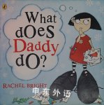 What Does Daddy Do Rachel Bright