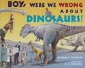 Houghton Mifflin Harcourt Journeys: Common Core Trade Book Grade 3 Boy, Were We Wrong About Dinosaurs, Kathleen V. Kudli