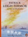 Loose as the wind Patrick Leigh Fermor
